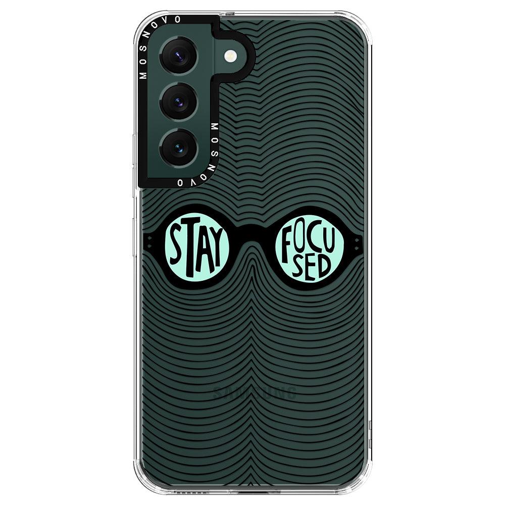 Stay Focus Phone Case - Samsung Galaxy S22 Case - MOSNOVO