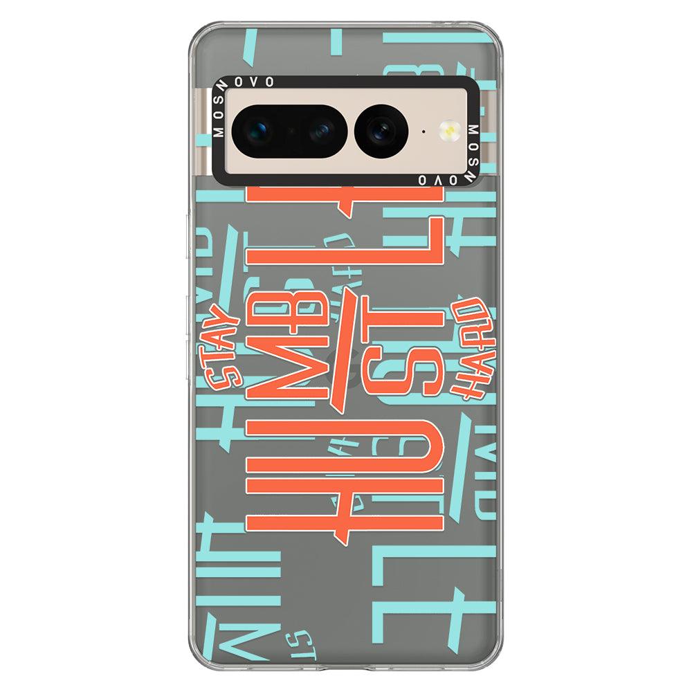 Stay Humble Hustle Hard Phone Case - Google Pixel 7 Pro Case