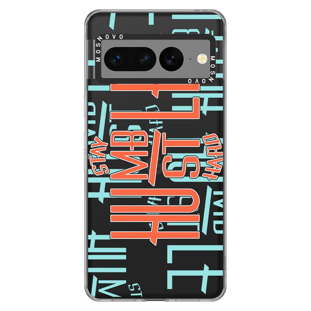 Stay Humble Hustle Hard Phone Case - Google Pixel 7 Pro Case